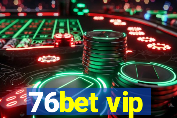 76bet vip